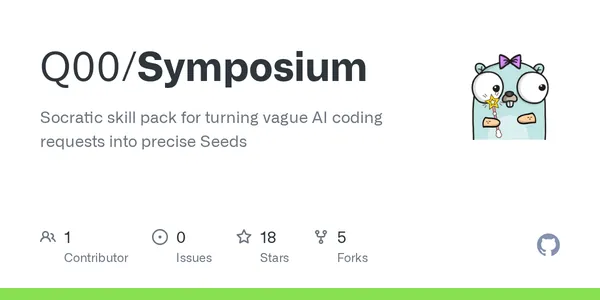 GitHub - Q00/Symposium: Socratic skill pack for turning vague AI coding requests into precise Seeds