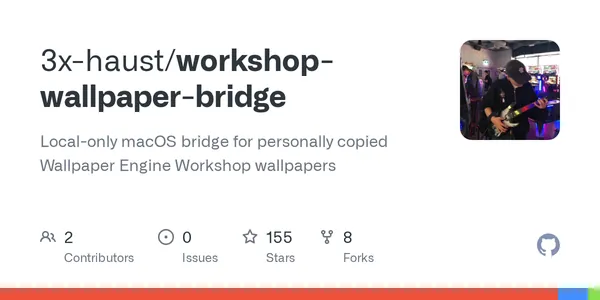 GitHub - 3x-haust/workshop-wallpaper-bridge: Local-only macOS bridge for personally copied Wallpaper Engine Workshop wallpapers