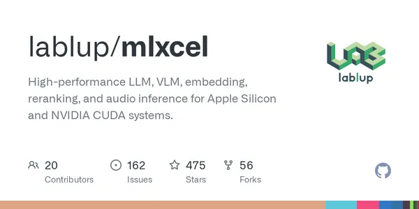 GitHub - lablup/mlxcel: High-performance LLM, VLM, embedding, reranking, and audio inference for Apple Silicon and NVIDIA CUDA systems.