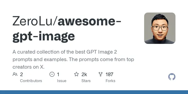 GitHub - ZeroLu/awesome-gpt-image: A curated collection of the best GPT Image 2 prompts and examples. The prompts come from top creators on X.