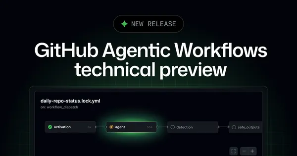 GitHub Agentic Workflows are now in technical preview - GitHub ...